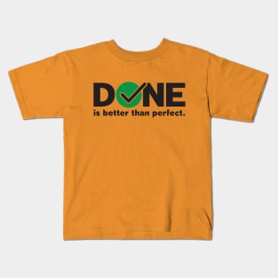 DONE - Is Better Than Perfect Kids T-Shirt